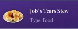 Recipe Jobs Tears Stew | Chimeraland - /chimeraland/recipes/jobs-tears-stew/jobs-tears-stew-name.webp